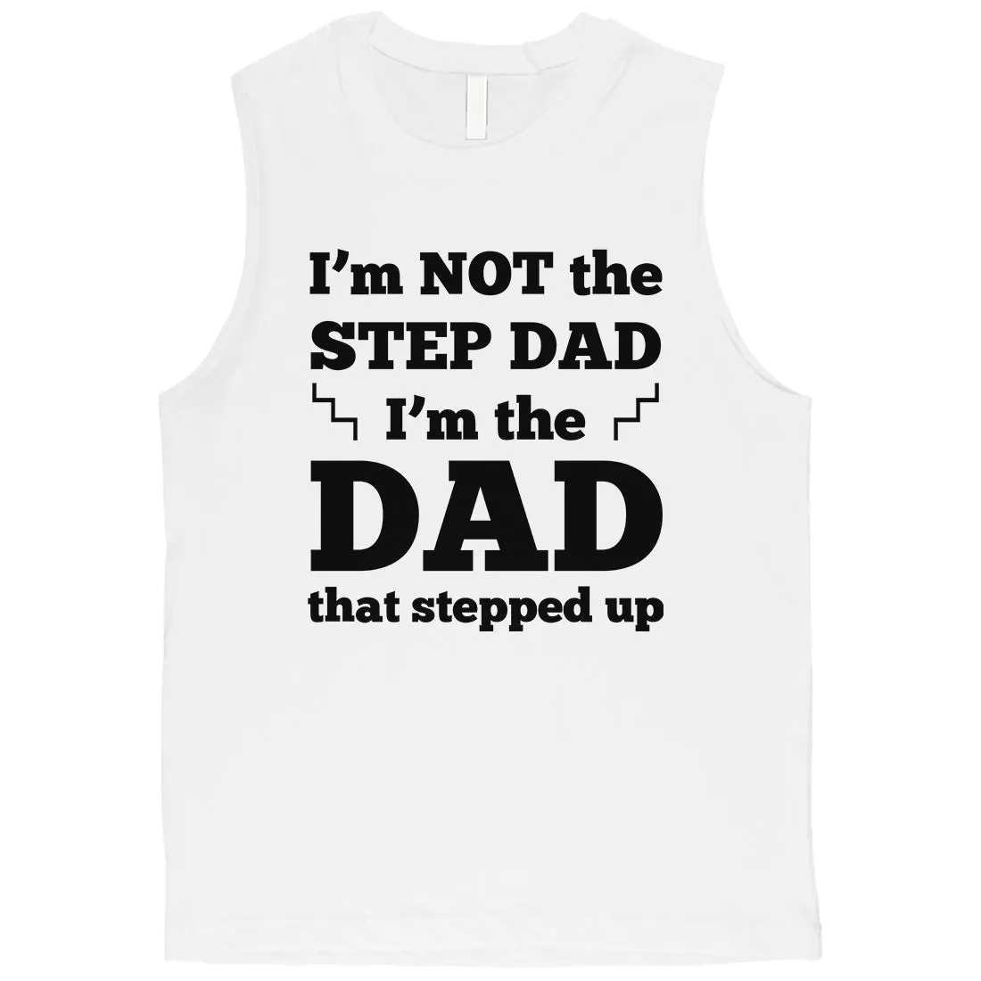 Step Dad Stepped Up Mens Inspirational Muscle Shirt Gift For Dad