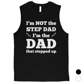 Step Dad Stepped Up Mens Inspirational Muscle Shirt Gift For Dad