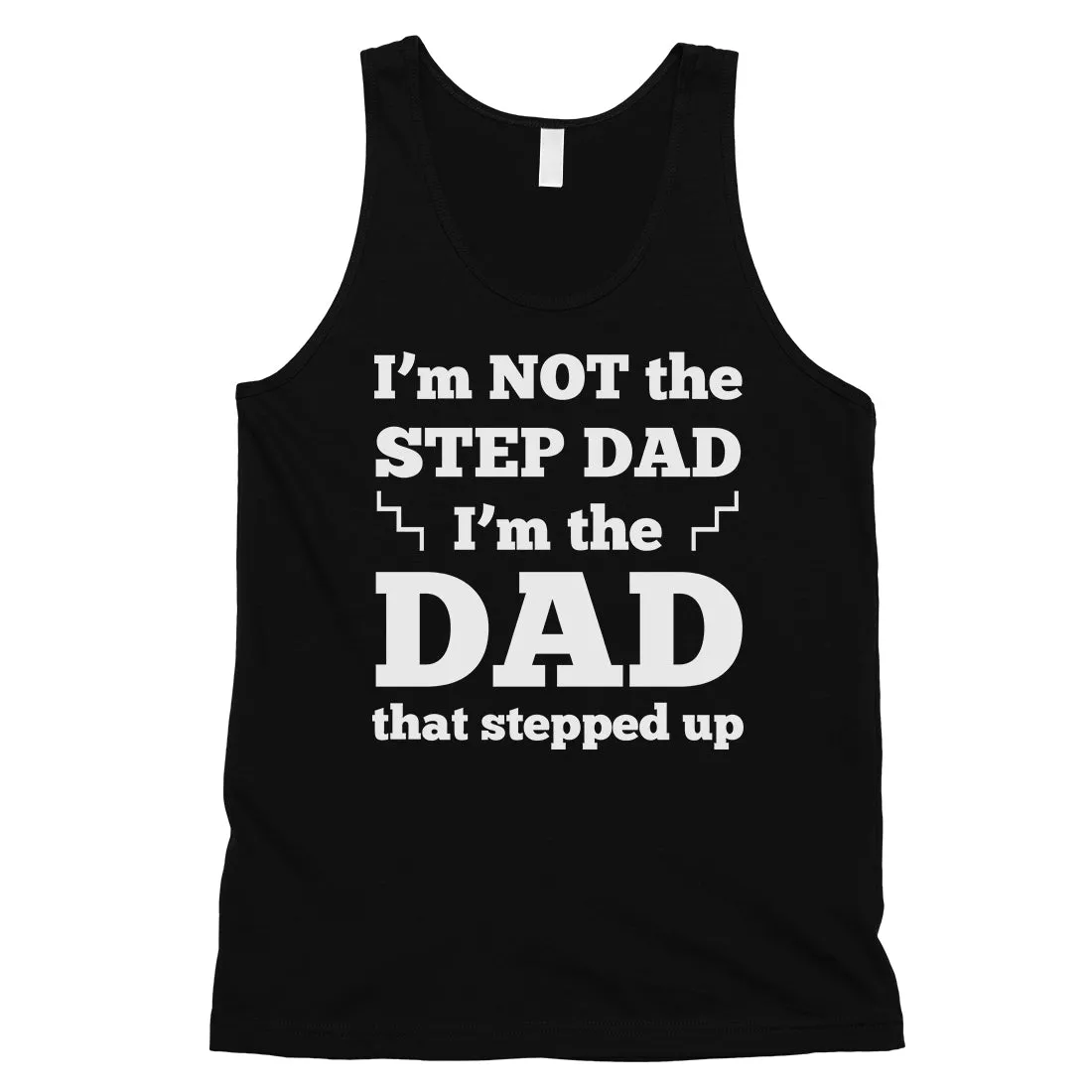 Step Dad Stepped Up Mens Motivating Honest Sleeveless Top For Dad