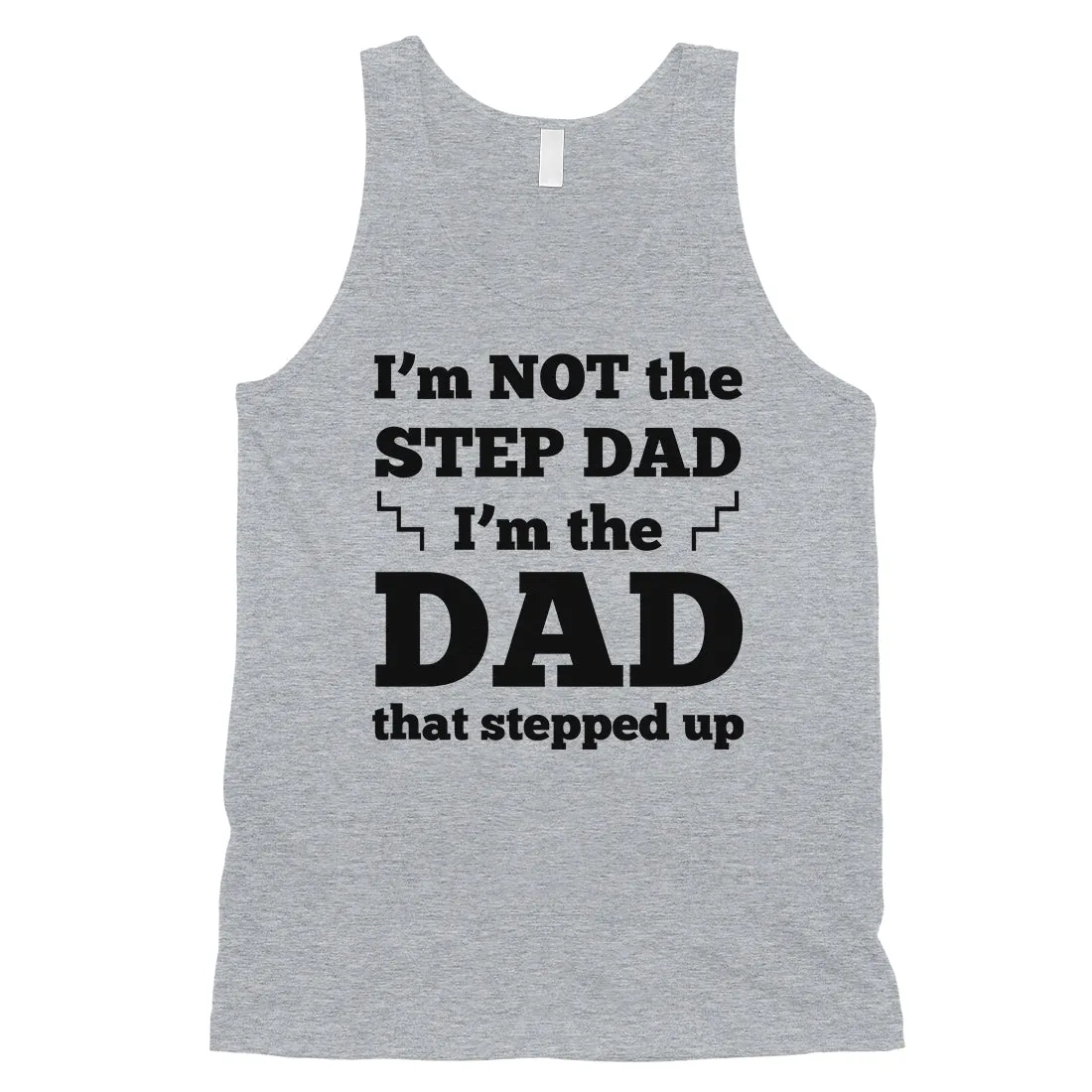 Step Dad Stepped Up Mens Motivating Honest Sleeveless Top For Dad